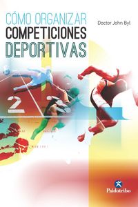 Cómo organizar competiciones deportivas, de Byl, John Doctor | portada del libro