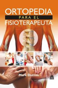 Ortopedia para el fisioterapeuta, de Dutton, Mark | portada del libro