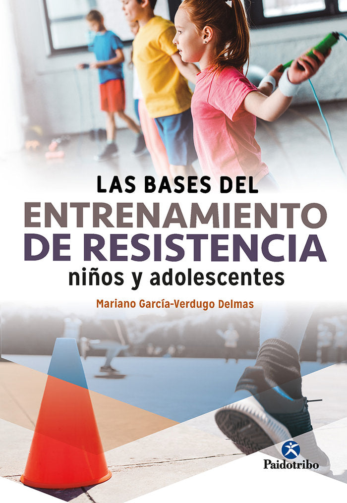 LAS BASES DEL ENTRENAMIENTO DE RESISTENCIA NIÑOS Y ADOLESCEN, de GARCIA VERDUGO DELMAS, MARIANO | portada del libro