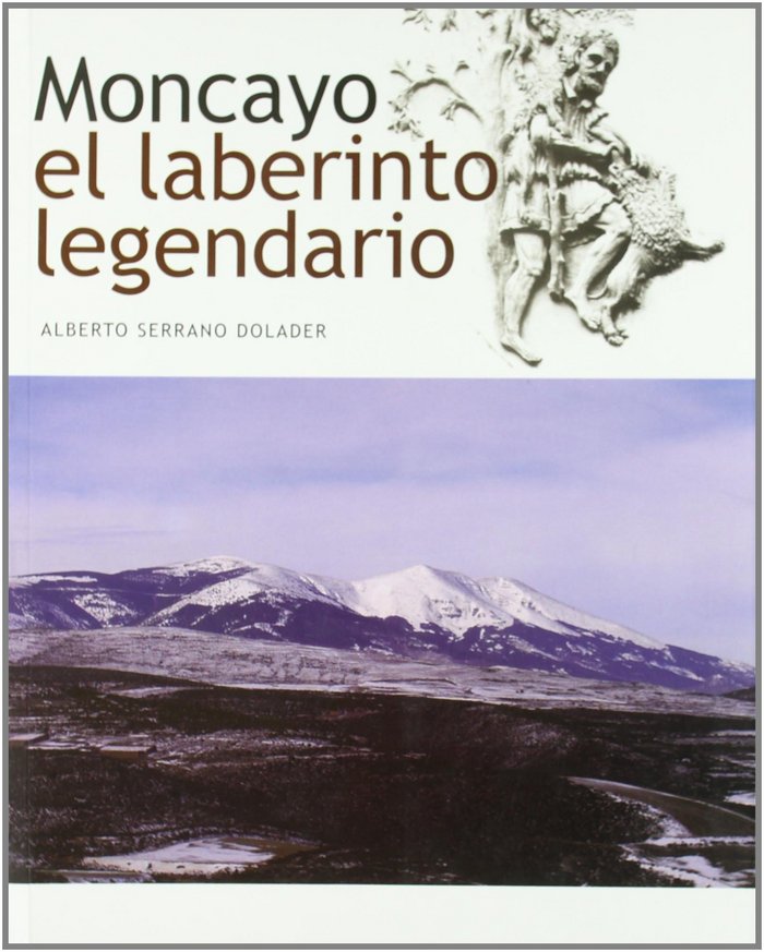MONCAYO, EL LABERINTO LEGENDARIO, de Alberto Serrano Dolader | portada del libro