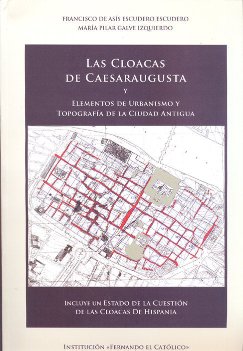CLOACAS DE CAESARAUGUSTA Y ELEMENTOS DE URBANISMO Y TOPOGRAFíA DE LA CIUDAD, LAS, de GALVEZ IZQUIERDO | portada del libro