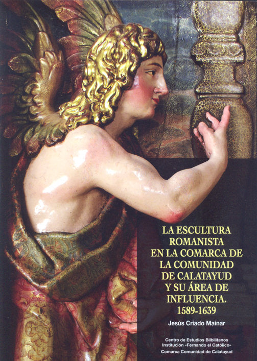 ESCULTURA ROMANISTA EN LA COMARCA DE LA COMUNIDAD DE CALATAYUD Y SU áREA DE I, LA, de CRIADO MAINAR | portada del libro