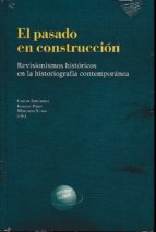 El pasado en construcción. Revisionismos históricos en la historiografía contemporánea, de CARLOS FORCADELL | portada del lib