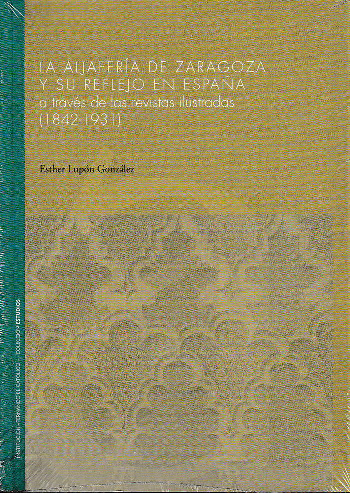 La Aljafería de Zaragoza y su reflejo en España a través de la revistas ilustradas (1842-1932), de Lupón González | portada d