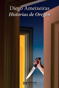 Historias de Oregón, de Ameixeiras, Diego | portada del libro