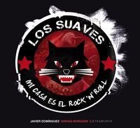Los Suaves. Mi casa es el rock 'n' roll, de Domínguez Álvarez, Javier | portada del libro