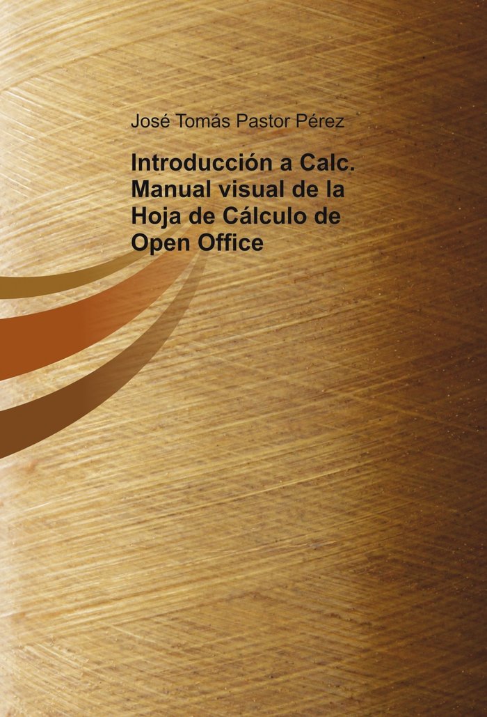 INTRODUCCION A CALCULO MANUAL VISUAL DE LA HOJA DE CALCULO DE OPEN OFFICE, de PASTOR PEREZ, JOSE | portada del libro