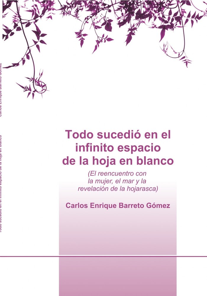 Todo sucedió en el infinito espacio de la hoja en blanco, de Gómez Enrique Barreto, Carlos | portada del libro