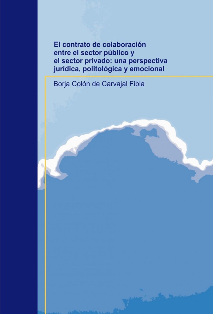 El contrato de colaboración entre el sector público y el sector privado: una perspectiva jurídica, p, de Fibla Colón De Carva