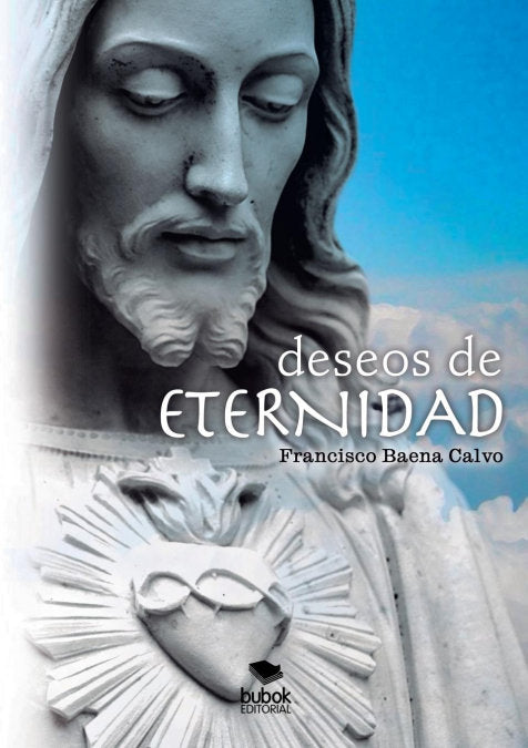 DESEOS DE ETERNIDAD, de Calvo Baena, Francisco | portada del libro