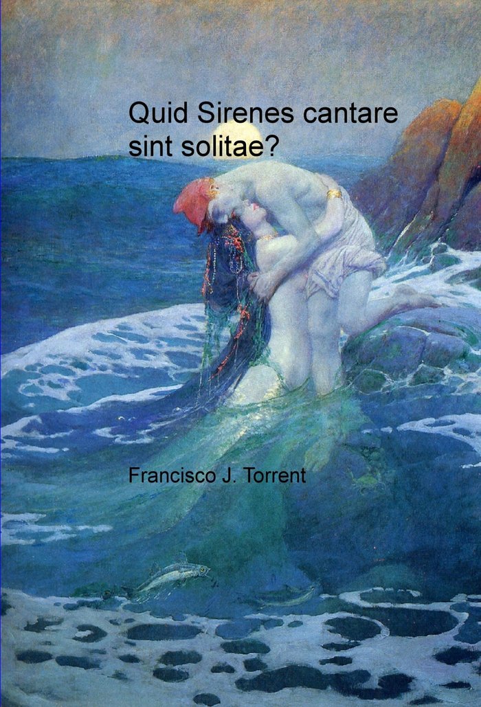 Quid Sirenes cantare sint solitae?, de Francisco J.Torrent | portada del libro