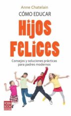 Cómo educar hijos felices, de Anne Chatelain | portada del libro