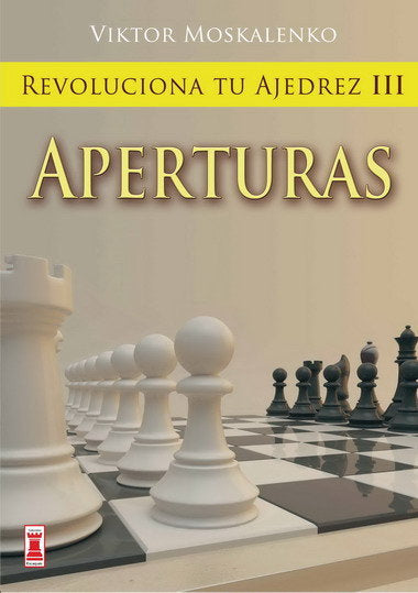 Revoluciona tu ajedrez iii. Aperturas, de Moskalenko | portada del libro