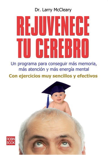 Rejuvenece tu cerebro, de McCleary, Larry | portada del libro