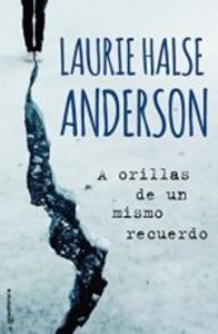A orillas de un mismo recuerdo, de Halse Anderson | portada del libro