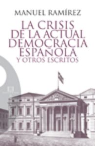 La crisis de la actual democracia española y otros escritos, de Ramírez Jiménez, Manuel | portada del libro