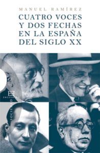Cuatro voces y dos fechas en la España del siglo XX, de Ramírez Jiménez, Manuel | portada del libro