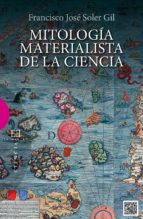 Mitología materialista de la ciencia, de Francisco José Soler Gil | portada del libro