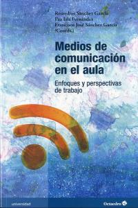 Medios de comunicación en el aula, de SANCHEZ GARCIA, MARIA REMEDIOS | portada del libro