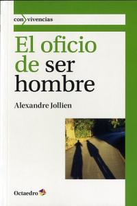 El oficio de ser hombre, de Jollien, Alexandre | portada del libro