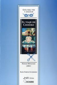 El viaje de Chihiro, de Hayao Miyazaki, de Fortes Guerrero, Raúl | portada del libro