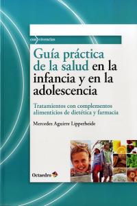 GuÆa prçctica de la salud en la infancia y en la adolescencia, de Aguirre Lipperheide, Mercedes | portada del libro