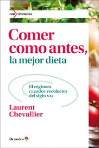 Comer como antes, la mejor dieta, de Chevallier, Laurent | portada del libro