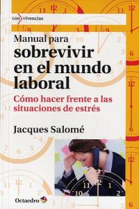 Manual para sobrevivir en el mundo laboral, de Salomé, Jacques | portada del libro