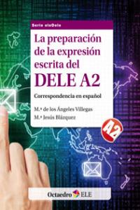 La preparación de la expresión escrita del DELE A2, de Villegas, Mª de los Ángeles | portada del libro