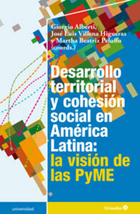 Desarrollo territorial y cohesiùn social en AmÄrica Latina: la visiùn de las PyME, de ALBERTI, GIORGIO | portada del libro