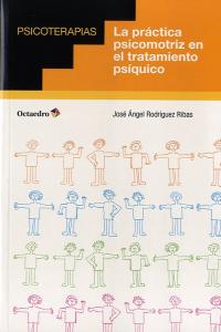 La práctica psicomotriz en el tratamiento psíquico, de Rodríguez Ribas, José Ángel | portada del libro