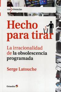 Hecho para tirar, de Latouche, Serge | portada del libro
