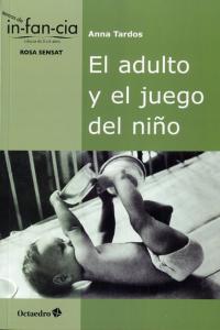 El adulto y el juego del niño, de Tardos, Anna | portada del libro