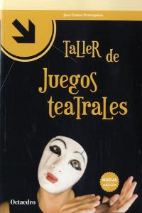 Taller de juegos teatrales, de Cañas Torregrosa, José | portada del libro