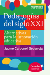 Pedagogías del siglo XXI, de Carbonell Sebarroja, Jaume | portada del libro