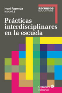 Prácticas interdisciplinares en la escuela, de Arantes Fazenda, Ivani Catarina | portada del libro