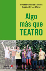 Algo mçs que teatro, de González Sánchez, Soledad | portada del libro