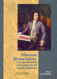Macanaz memorialista. Una aproximación a la formación del Estado borbónico, de Lama Romero, Eduardo | portada del libro