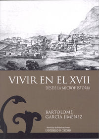 Vivir en el XVII (desde la microhistoria), de García Jiménez, Bartolomé | portada del libro