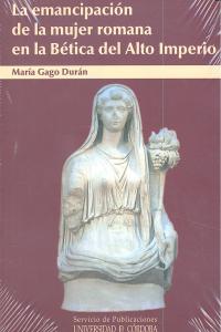 La emancipación de la mujer romana en la Bética del Alto Imperio, de Gago Durán, María | portada del libro