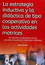 La estrategia inductiva y la didáctica de tipo cooperativo en las actividades motrices., de Lipoma, Mario | portada del libro