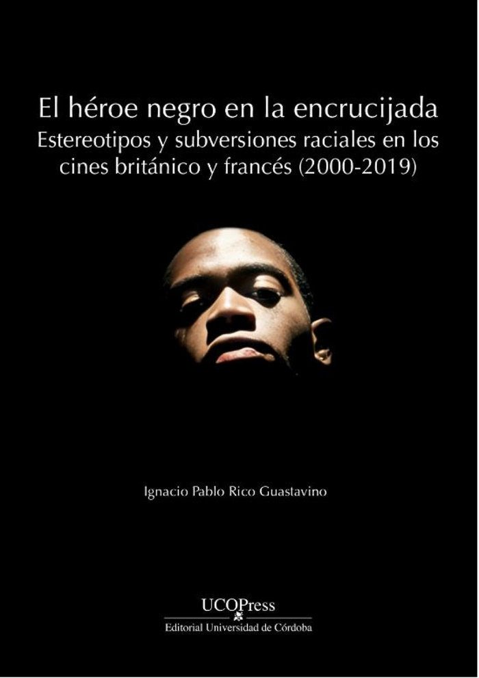 EL HEROE NEGRO EN LA ENCRUCIJADA ESTEREOTIPOS Y SUBVERSIONE, de RICO GUASTAVINO, IGNACIO PABLO | portada del libro