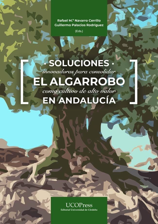 SOLUCIONES INNOVADORAS PARA CONSOLIDAR EL ALGARROBO COMO CULTIVO DE ALTO VALOR E | portada del libro