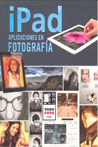 iPad. Aplicaciones en fotografía, de Elizondo, Olman | portada del libro
