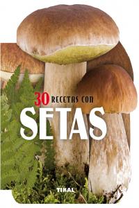 30 recetas con setas, de Tikal, Equipo | portada del libro