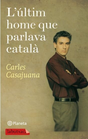 L'últim home que parlava català, de Casajuana, Carles | portada del libro