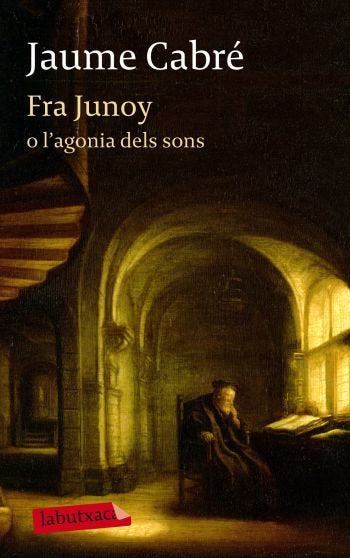 Fra Junoy o l'agonia dels sons, de Cabré, Jaume | portada del libro