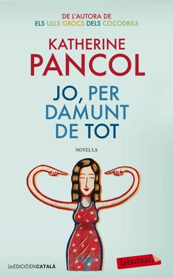 Jo, per damunt de tot, de Pancol | portada del libro