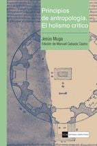 Principios de antropología. El holismo crítico, de Muga Sánchez, Jesús | portada del libro
