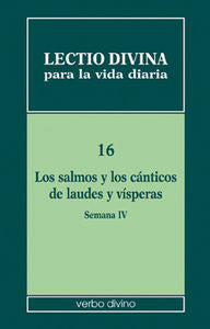 Lectio divina para la vida diaria: Los salmos y los cánticos de laudes y vísperas. Semana 4, de Zevini, Giorgio | portada del